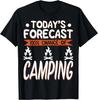 Camping Lover Gift - Today_s Forecast 100_ Chance Of Camping T- Shirt