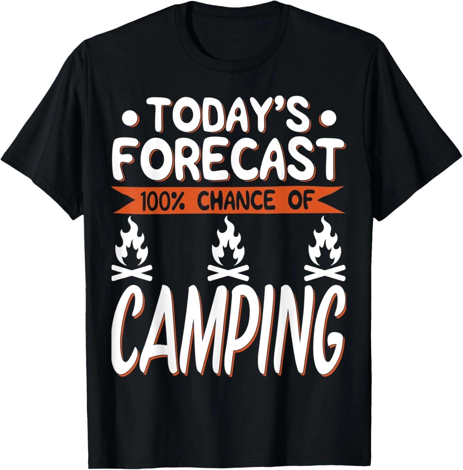 

Camping Lover Gift - Today_s Forecast 100_ Chance Of Camping T- Shirt L