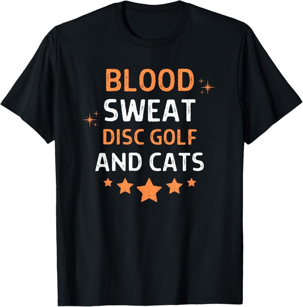 Blood Sweat Disc Golf And Cats Saying Quote Men Women T-Shirt Unisex T-Shirt L