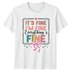 Its Fine Im Fine Everythings Womens T-Shirt Sarcastic Quote Mental Health Humor