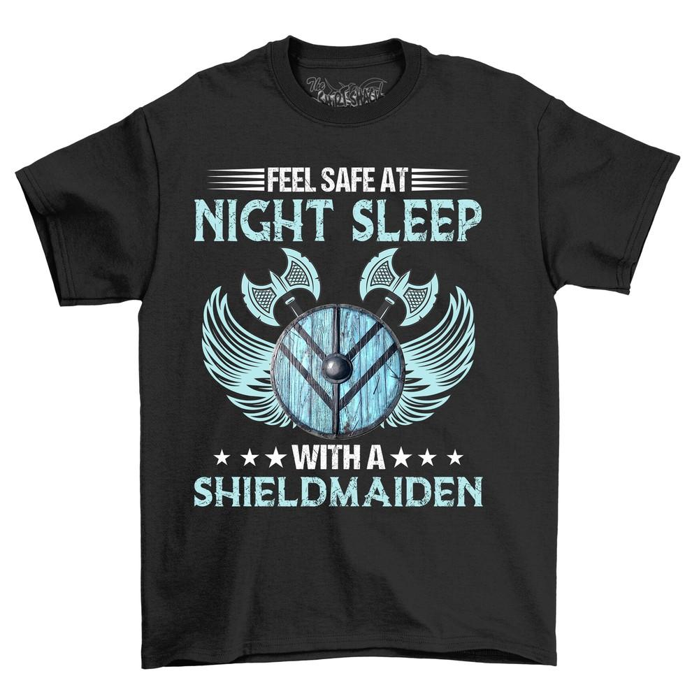 

Feel Safe At Night Sleep Shieldmaiden tee - Funny and Protective! Ideal for warrio 2XL