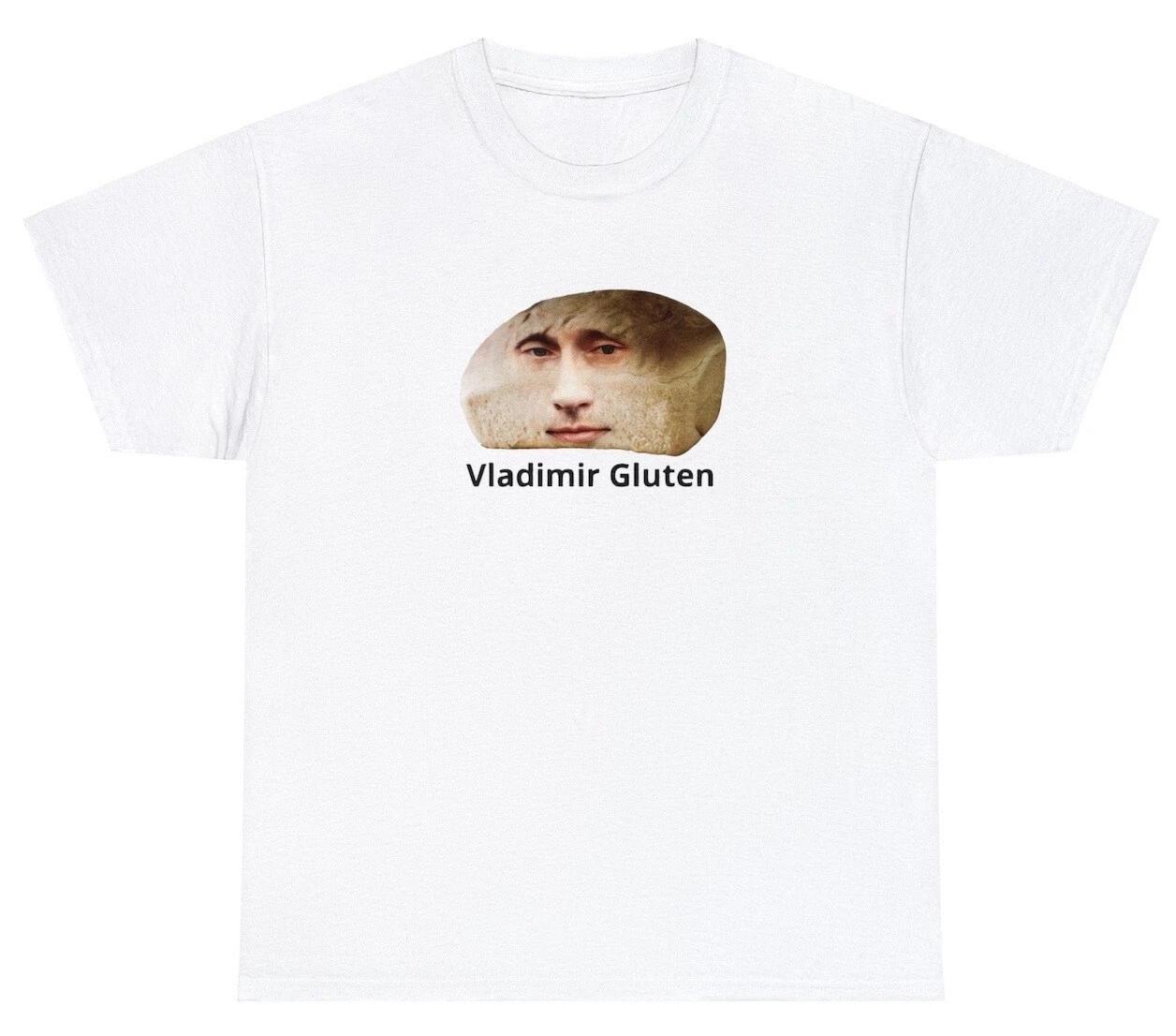 Vladamir Gluten T Shirt Funny Meme Vladamir Putin Cursed Unhinged Tolerant Tee S