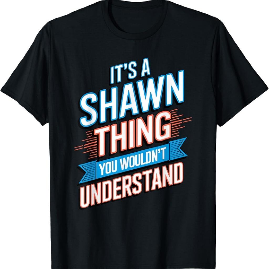 It's A SHAWN Thing You Wouldn't Understand T-Shirt SHAWN T-Shirt