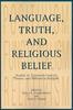 The Language, Truth, and Religious Belief : Studies In Twentieth-Century Theory and Method In Religion Book