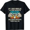 If I Die While Lifting Weights - Funny Workout & Gym Gift T-Shirt