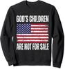 Political God's Children Are Not For Sale Funny Unisex Crewneck Sweatshirt