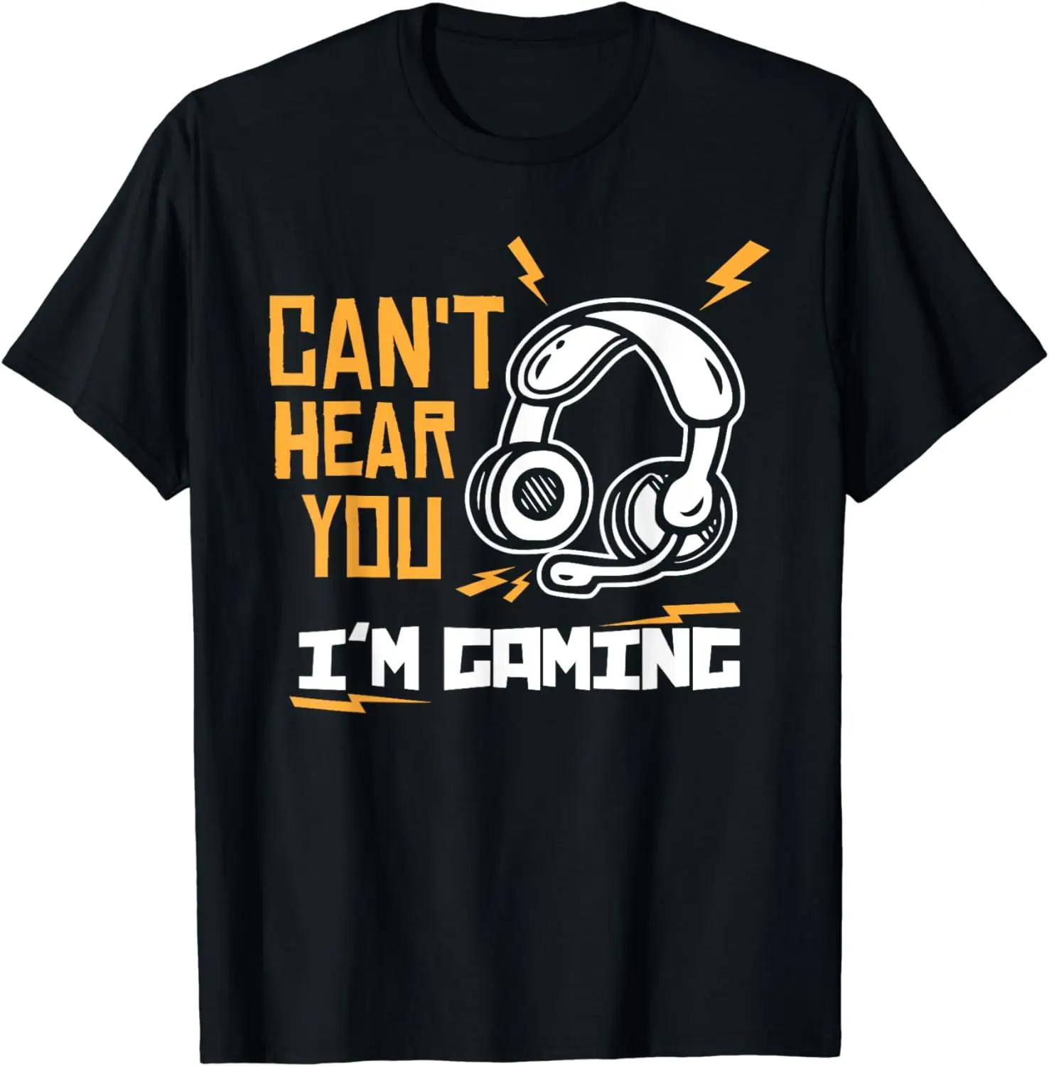 

Can t Hear You I m Gaming - Funny Video Gamer Gift T-Shirt Graphic T Shirts Men Clothing Tops Camiseta Hombre Streetwear S