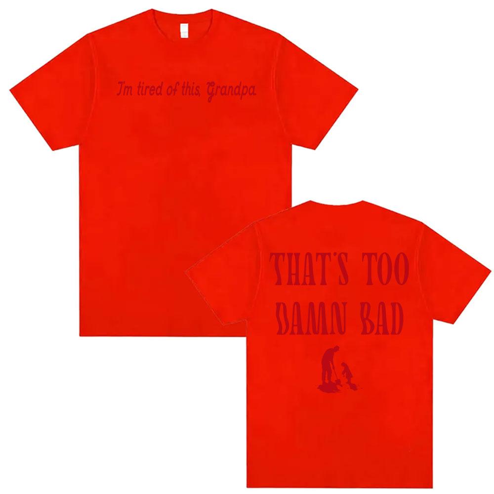 Im Tired of This Grandpa Womens Boxy Funny T Shirt Men Women Vintage Hip Hop Summer Humor Tshirts High Quality Cotton Shirts M