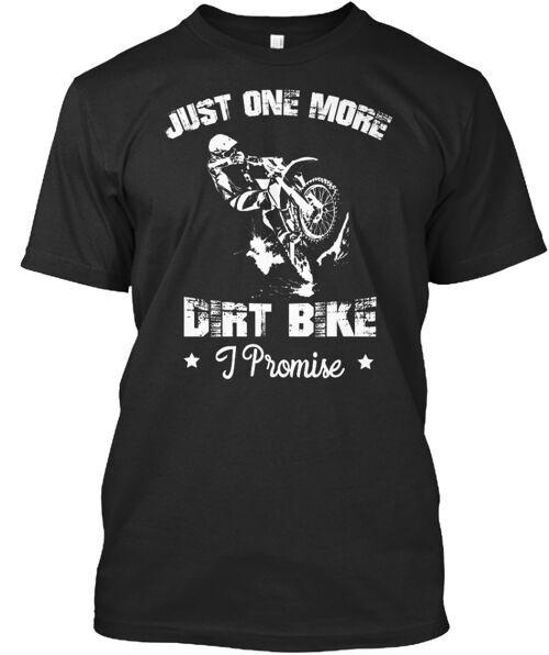 Just One More Dirt Bike T-Shirt Unisex Size S to 4XL Unisex T-Shirt S