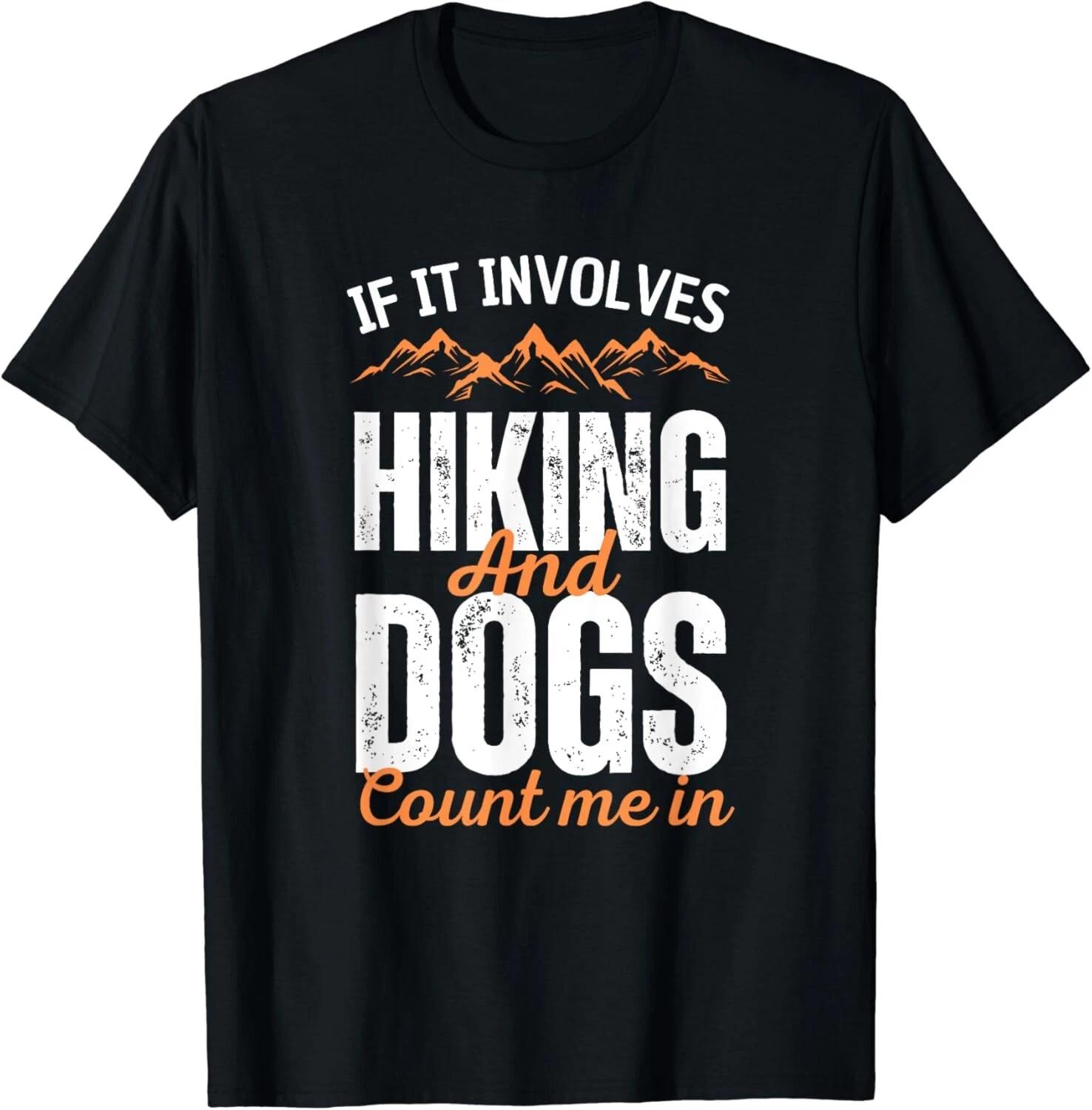 Funny If It Involves Hiking And Dogs Count Me In Mountain Unisex T-Shirt S