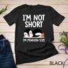 Nie jestem niski, jestem rozmiaru pingwina. Urocze prezenty dla miłośnika pingwinów. T-shirt unisex.