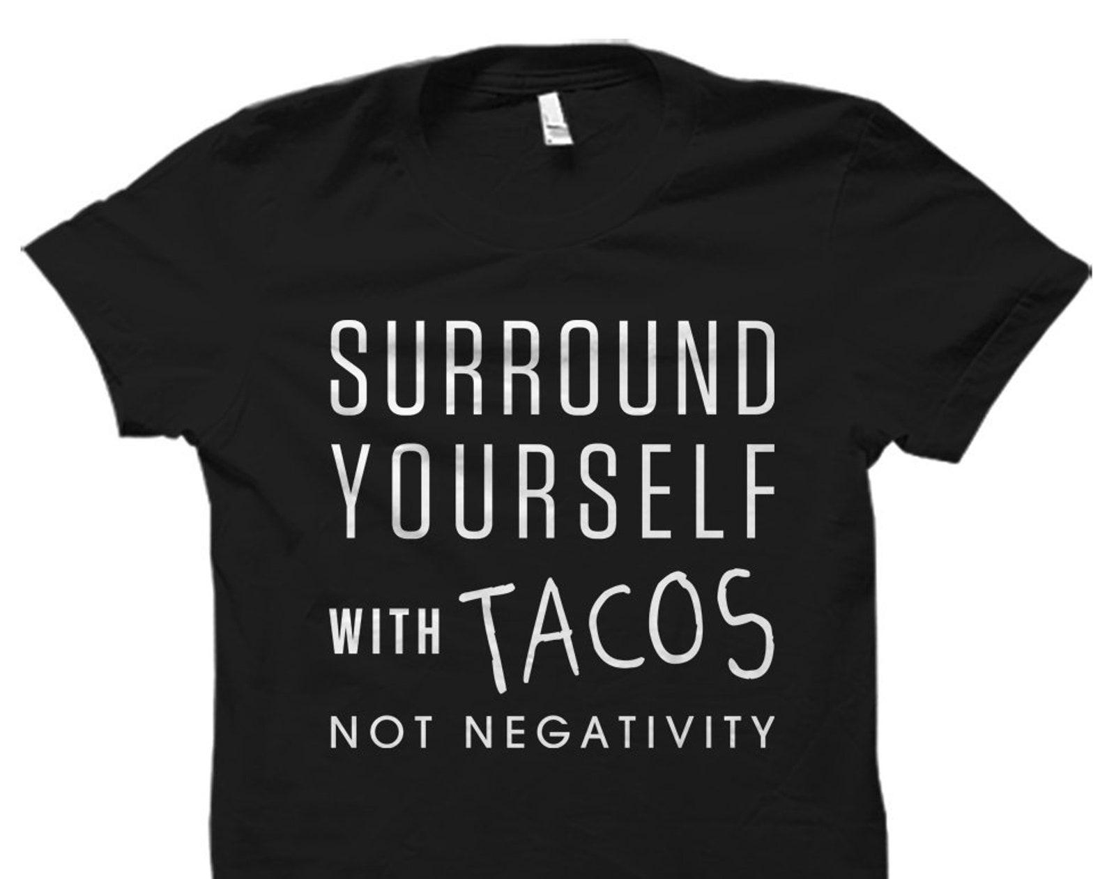 Tacos Not Negativity Shirt. Funny Shirt for Him. Taco Shirt. Taco Gift. Mexican Food Lover. Taco Lover Gift Boyfriend Gift Boyfriend #OS1758 M