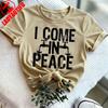 I Come in Peace Graphic Tee Funny Alien Shirt Cute Casual Wear Alphabet Slogan T Shirt Women Tees Shortsleeve Cotton Clothes