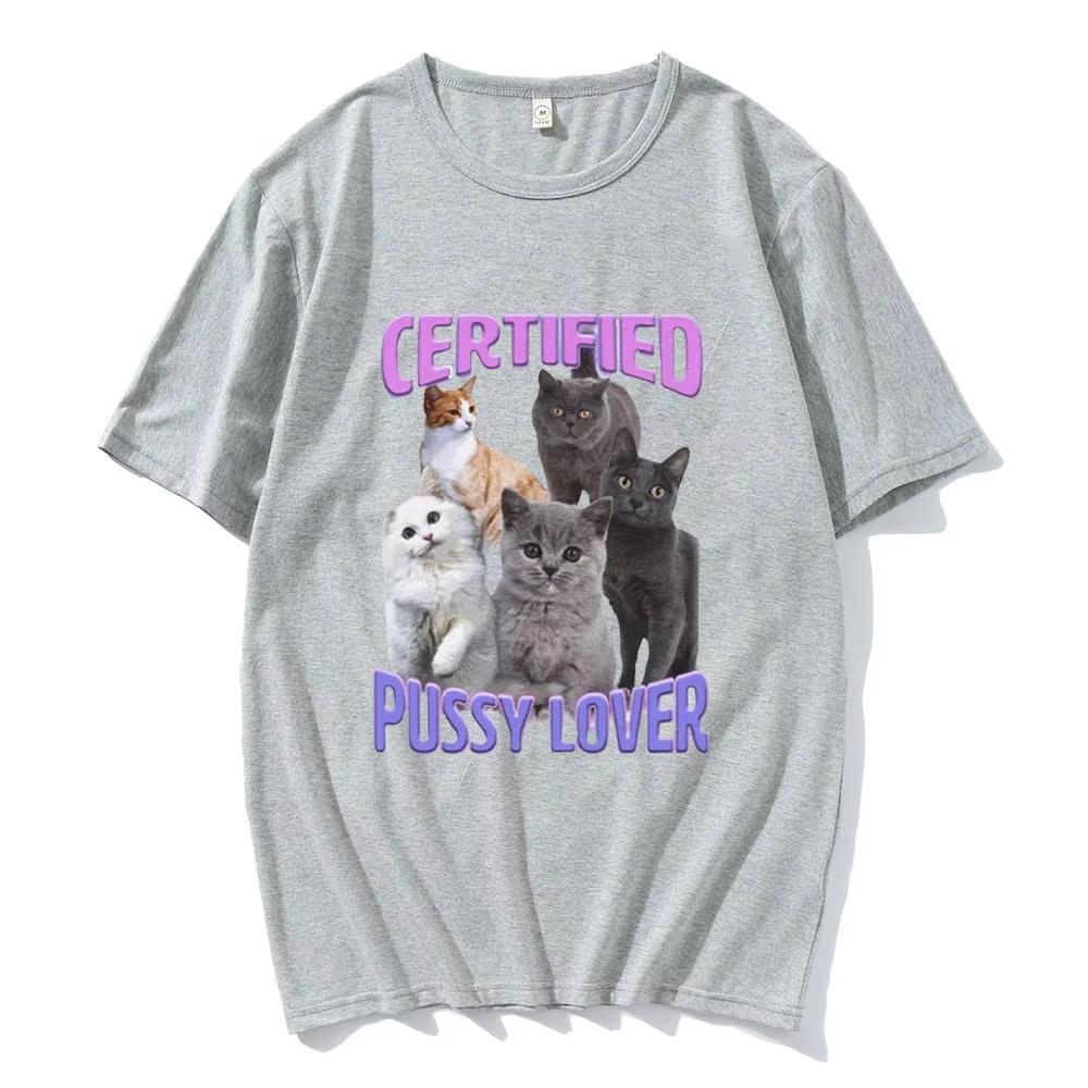Certified Pussy Lover Cat Meme T Shirt Men Women Fashion Casual Short Sleeve Tshirt Fashion Vintage Oversized T-shirt Streetwear