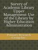 Survey of Academic Library Upper Management: Use of the Library by Higher Education Administration