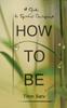 The How To Be : A Guide To Spiritual Development Book