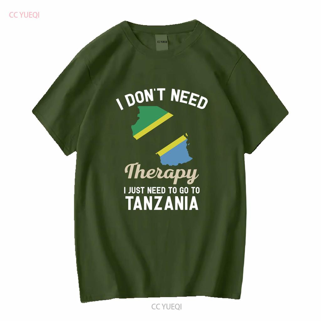 I Dont Need Therapy Just to Go Tanzania T Shirt Flag Map s Present Tanzanian Birthday long or short sleeves vintage Washed