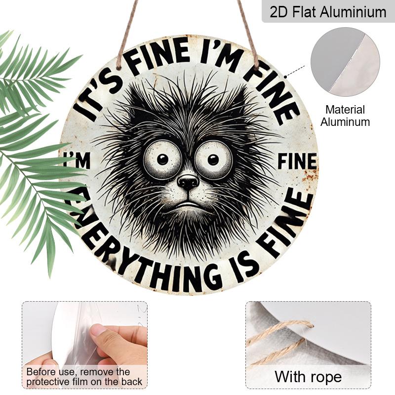 2D Flat 1pc, 8x8 in, Aluminum Metal Sign, Humorous Cat Quote "It'S Fine I'm Fine Everything Is Fine", Round Wall Art Decor, for Door, Home, Room