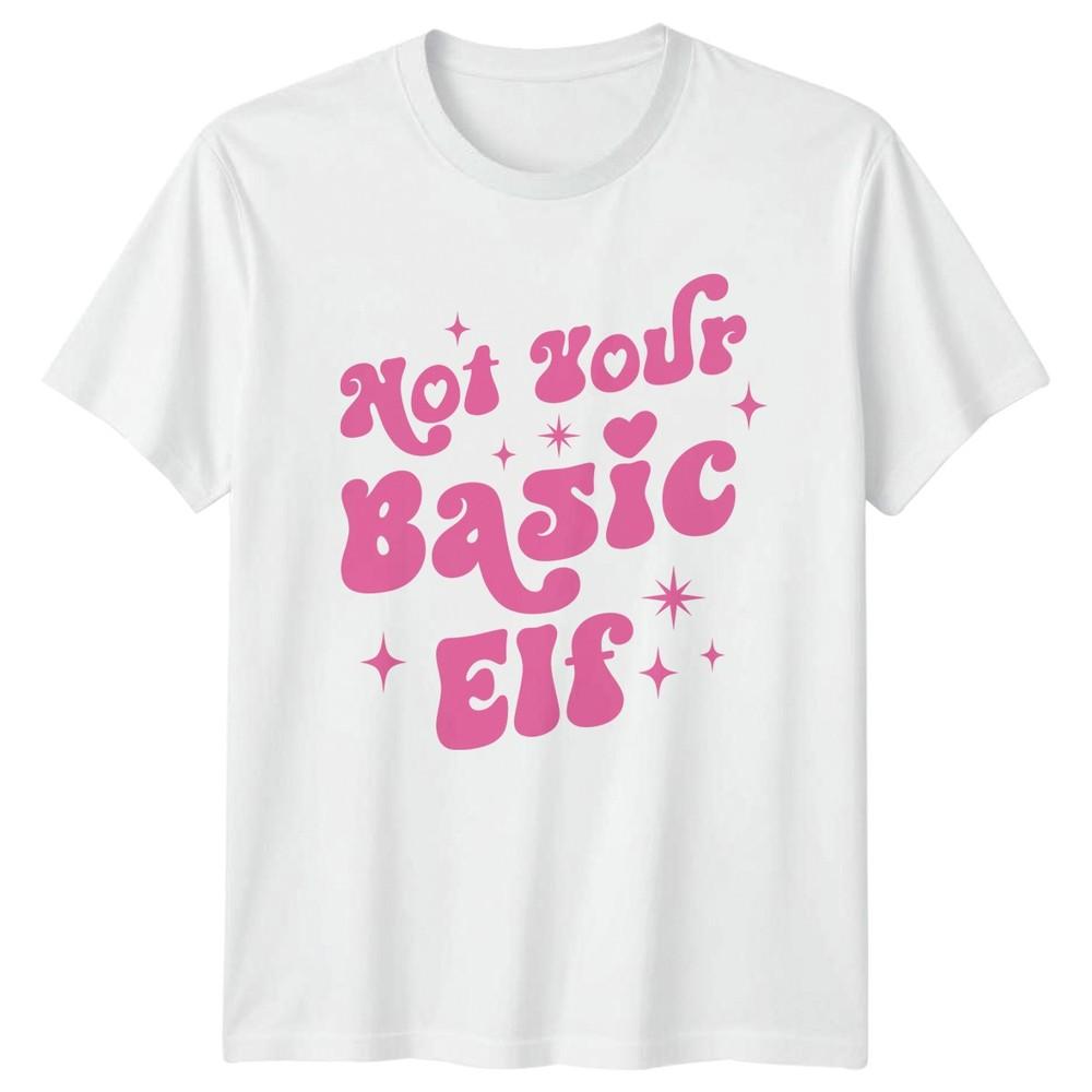 Not Your Basic Elf Christmas Holidays Unisexs TShirt Unisexs Tee Graphic Top a S