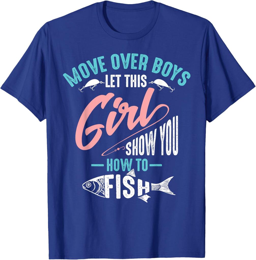 Move Over Boys Let This Girl Show You How To Fish Shirt Gift Graphic Tshirts Adult Unisex Casual Allmatch Tops Tee Shirt Short