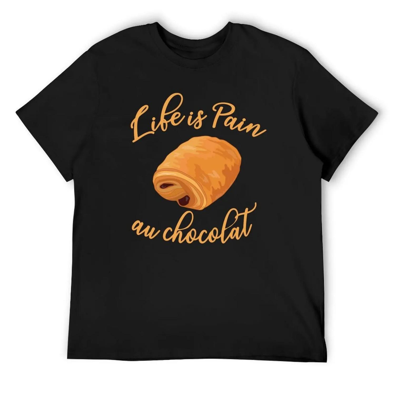 

Life is Pain Au Chocolat Funny French Pastry Chocolate T-Shirt summer top graphic shirts mens graphic t-shirts hip hop XXXXXL