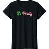 Pink and Green Aka So Pretty T-Shirt