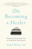 The On Becoming a Healer : The Journey from Patient Care To Caring About Your Patients Book