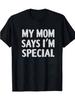 My Mom Says Im Special Print Tshirt Fashionable Summer Short Sleeve Sports Crew Neck Tshirt Comfortable and Versatile Unisex