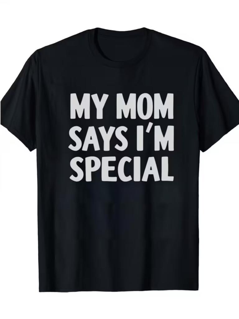 My Mom Says Im Special Print Tshirt Fashionable Summer Short Sleeve Sports Crew Neck Tshirt Comfortable and Versatile Unisex