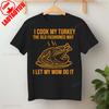 I Cook My Turkey The Old Fashioned Way I Let My Mom Do It TShirt Funny Thanksgiving TShirt Retro Family Dinner Tee Unisex Women T