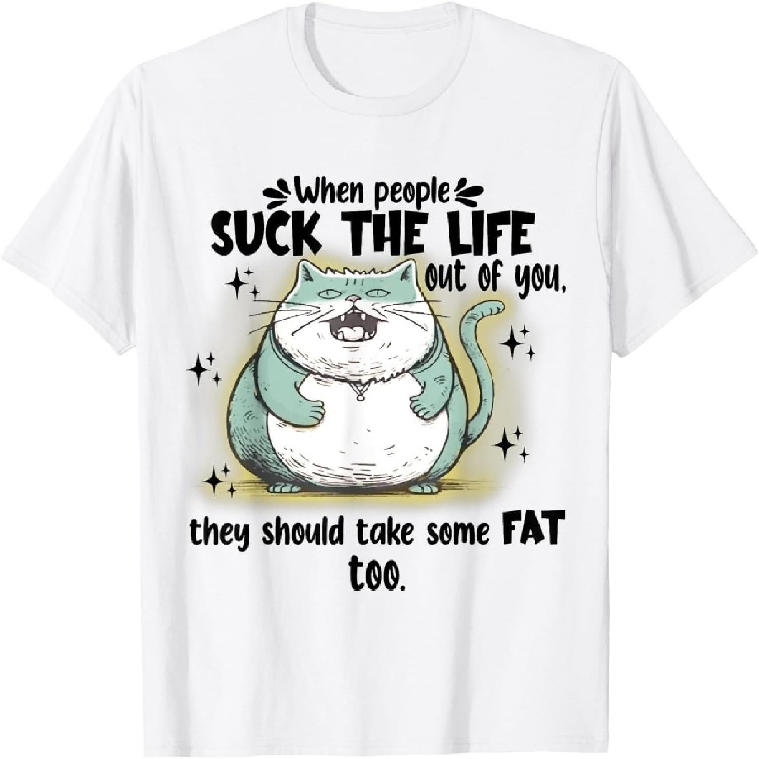 BaruToW Cat When People Suck The Life Out of You They Should Take T-Shirt XXXXXL белый