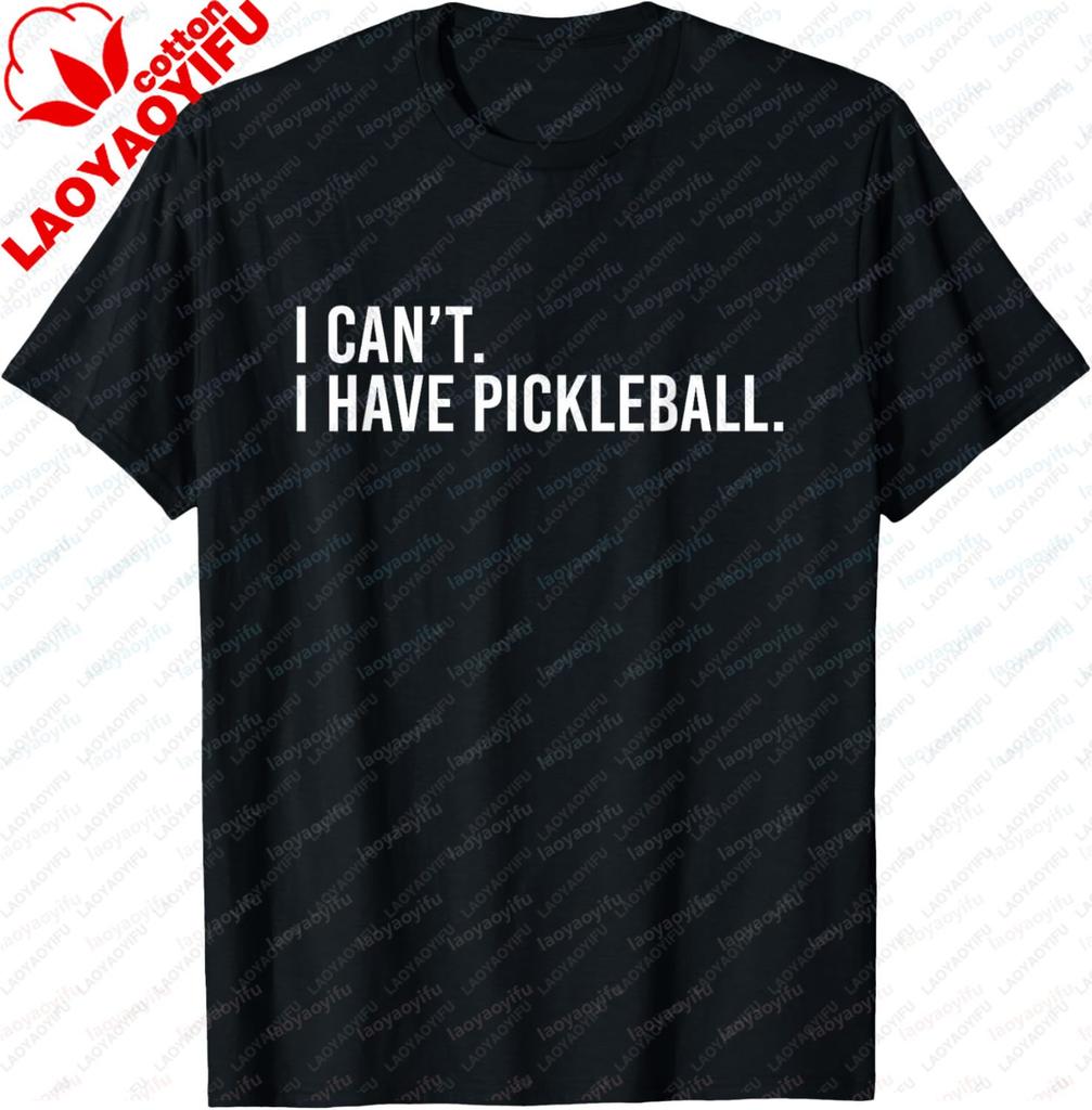 Cool Pickleball with Saying I Cant I Have Pickleball TShirt Funny Cotton Short Sleeve Cotton Mens Tshirts Camisas Streetwear