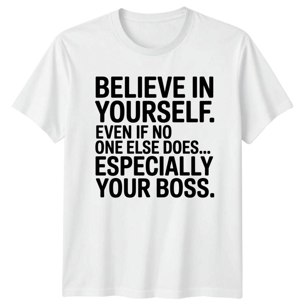 Believe In Yourself Even Unisexs TShirt Workwear Fathers Day Gift For Him S