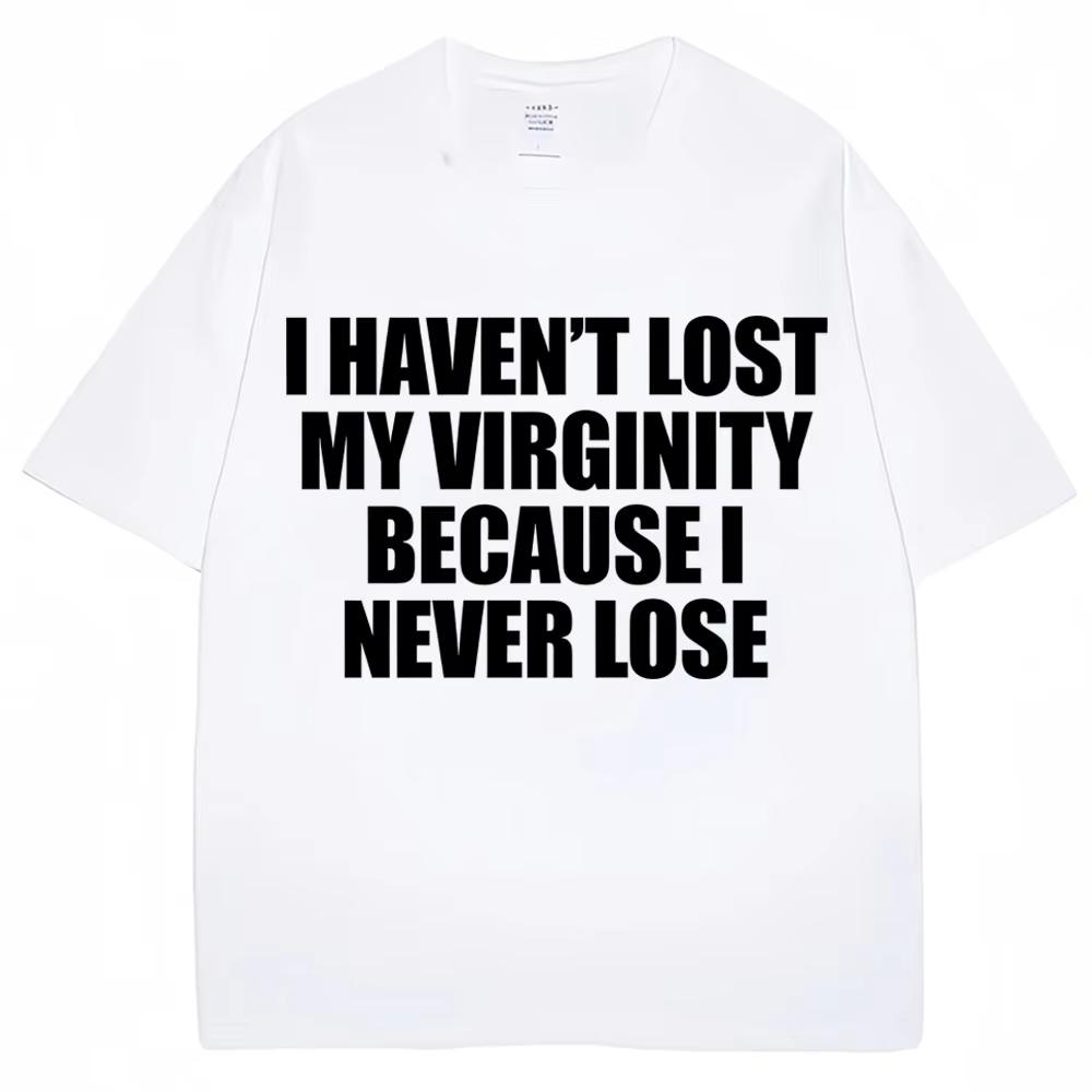 Ich habe meine Jungfräulichkeit nicht verloren, weil ich sie nie verliere Lustiges T-Shirt Humor Witz Unisex Unisex Neuheit T-Shirts Locker Baumwolle Freizeit T-Shirt