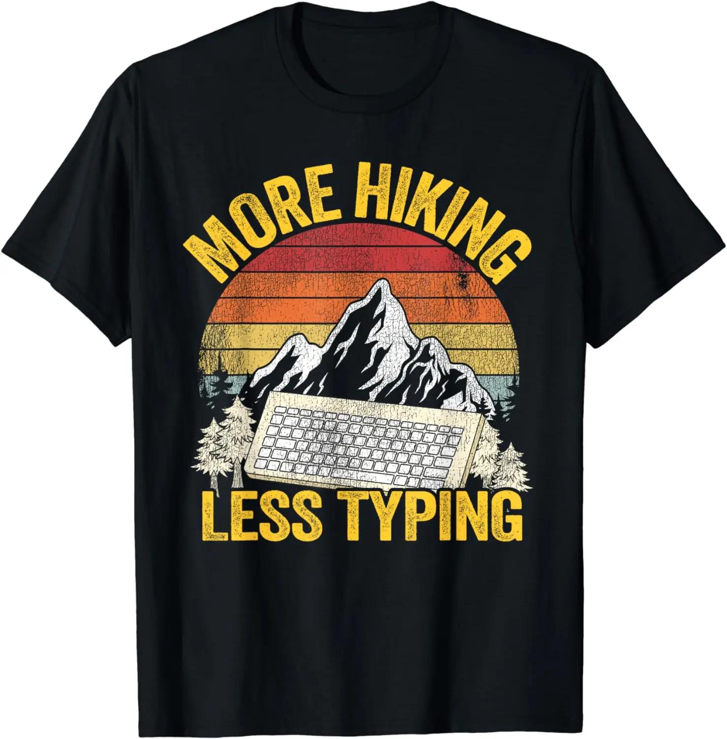 

More Hiking Less Typing Keyboard Hiker Jokes Retro Hiking T-Shirt Vintage T Shirt Men Clothing T Shirt Homme 4XL