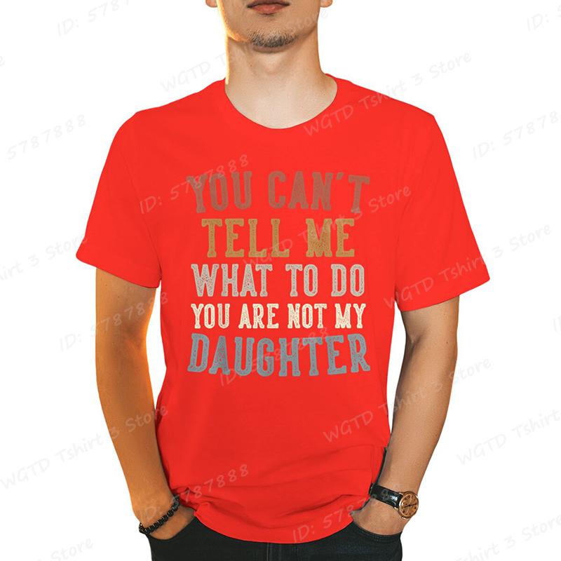 You Cant Tell Me Print Tshirts For Men Funny Fathers Day Dad Gifts From Daughter Daddy Tshirt Casual Short Sleeve Tees Tops