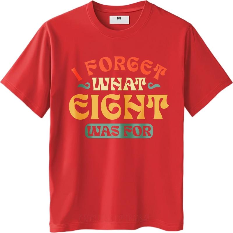 Streetwear Sommer Für Männer T-Shirt Ich Vergesse, Wofür Acht War Kurzarm Erwachsenen Rundhals Oberteile Hiphop Günstiges T-Shirt