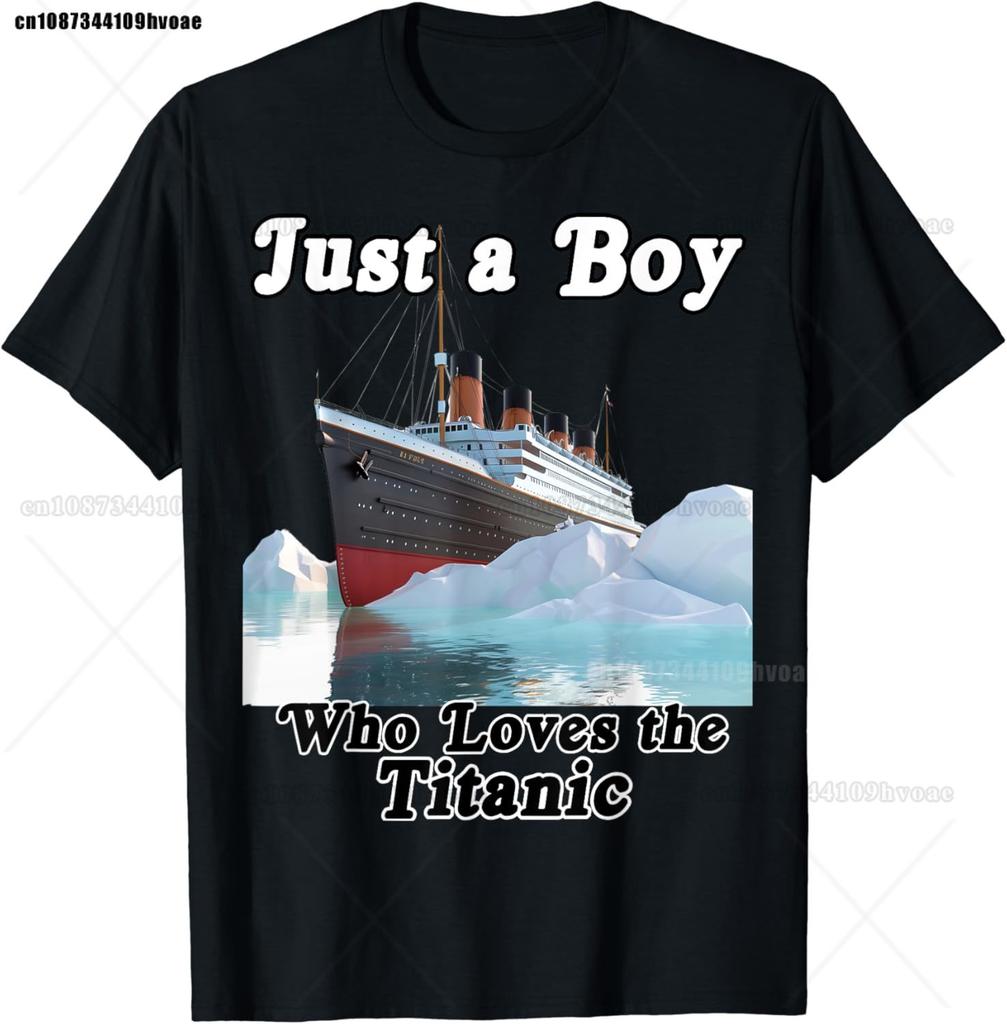 Novelty Boys Who Just Love The Sailing Titanic T Shirts Graphic Cotton Birthday Gifts Summer Style T-shirt Unisexs Clothing
