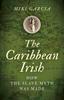 The Caribbean Irish, The : How the Slave Myth Was Made Book