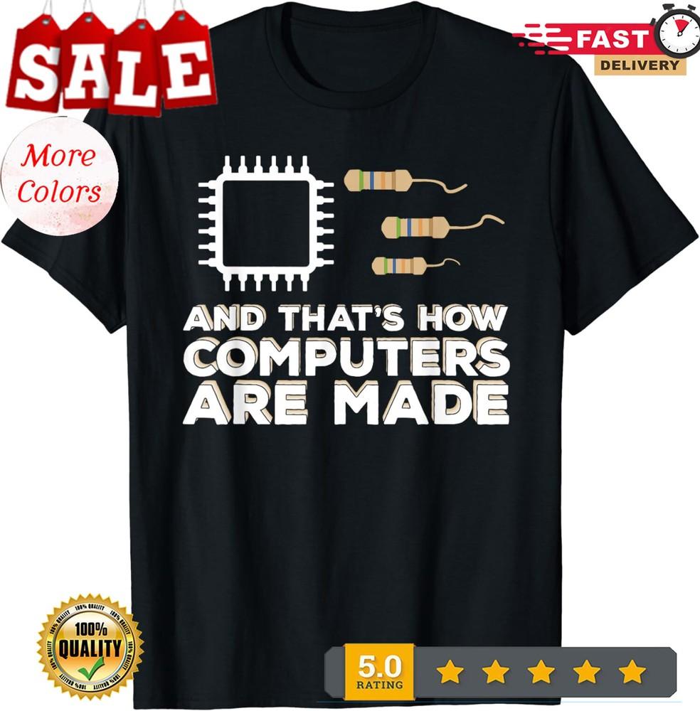 

2025/Funny Design And That s How Computers Are Made Unisex T-Shirt Unisex T-Shirt XL