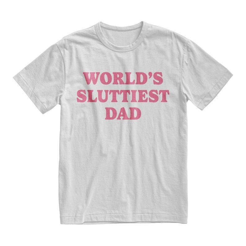 Worlds Sluttiest Dad Tshirt, Funny Meme Shirt, Joke T Shirt Unisex Unisex T-Shirt XXL