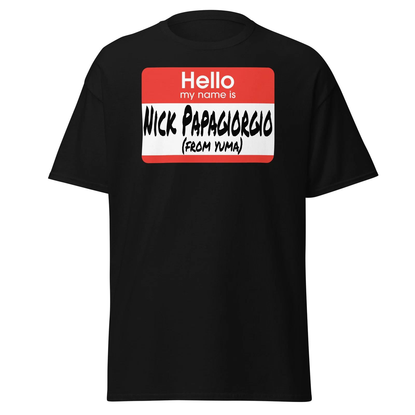 

Hello My Name Is Nick Papagiorgio From Yuma - Funny Vegas Movie Unisex T-Shirt L