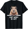 Funny Capybara Lover Art Dont Worry Be Capy Unisex T-Shirt