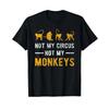 Not My Circus Monkeys T Shirt Vintage Fashion Stretched Slightly Casual Versatile Soft Graphic Homme Breathable Unisex