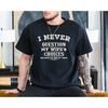 2025/Ik Betwijfel Nooit de Keuzes van Mijn Vrouw Omdat Ik Er Een Ben Shirt, Grappig Unisex T-shirt voor Mannen