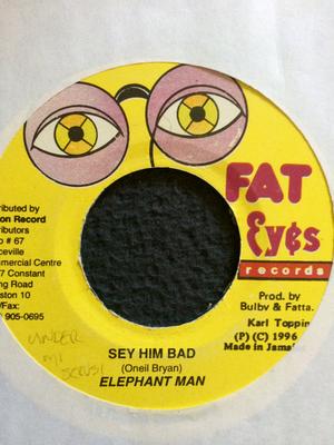 7inch Record ELEPHANT MAN - Sey Him Bad NONE Fat Eyes Record 1996 Jamaica Reggae, Ska & Dub Used