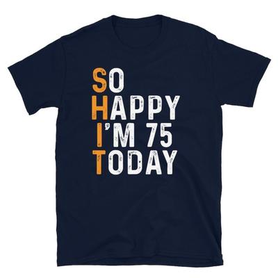 So Happy Im 75 Today Tshirt Turning 75 Years Bday Shirt Father and Mother 75th Birthday Gift Cotton Graphic T Shirts Man Tops