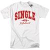 Single and Fabulous Shirt Valentines Day Gift Funny T-shirt Unisex T-Shirt