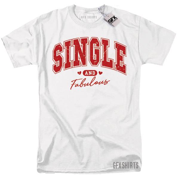 Single and Fabulous Shirt Valentines Day Gift Funny T-shirt Unisex T-Shirt L