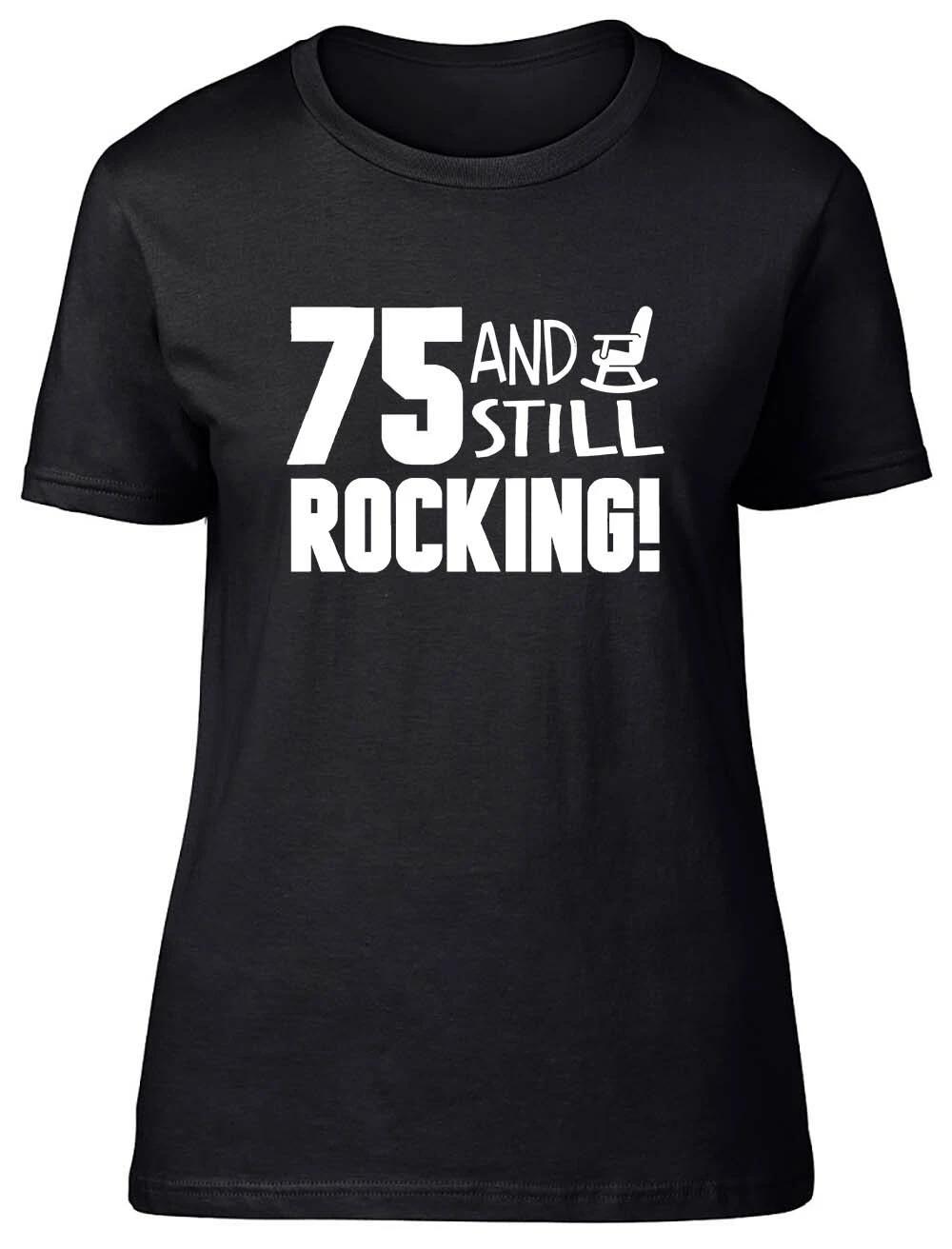 75 and still Rocking Funny Birthday Fitted Womens Ladies T Shirt XXXXL